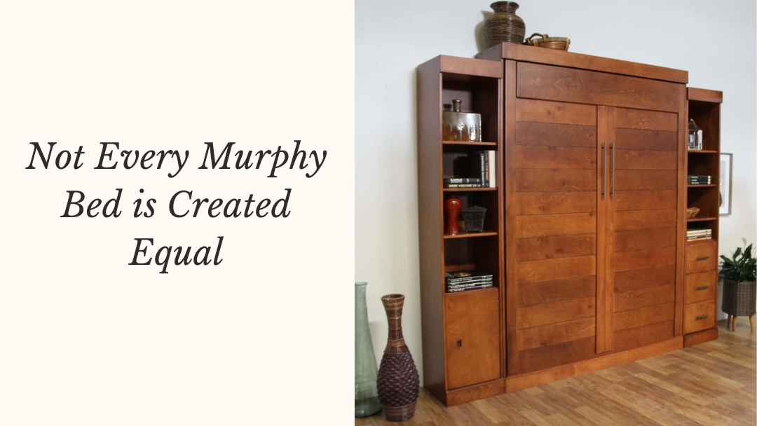 Not Every Murphy Bed Company is Created Equal!